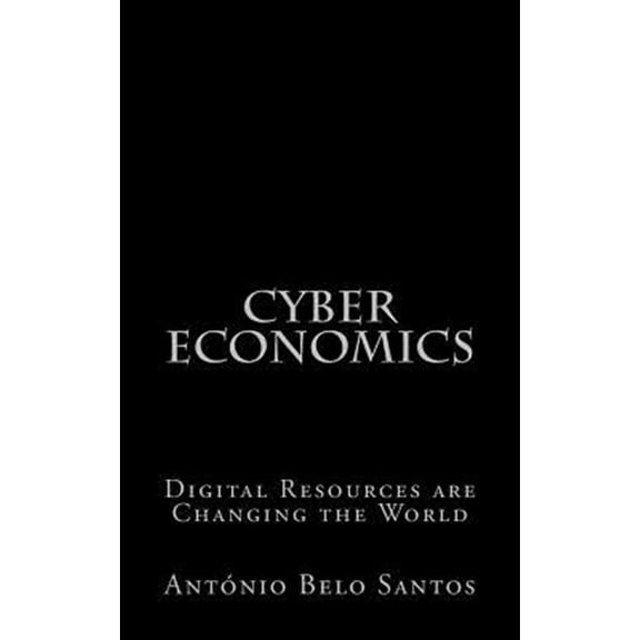 Pre-Owned Cyber Economics: Digital Resources are Changing the World, (Paperback)