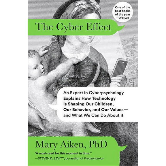 The Cyber Effect : An Expert in Cyberpsychology Explains How Technology Is Shaping Our Children, Our Behavior, and Our Values--and What We Can Do About It (Paperback)