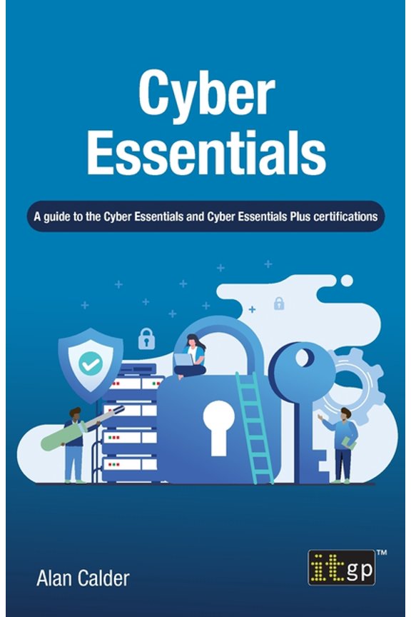 Cyber Essentials: A guide to the Cyber Essentials and Cyber Essentials Plus certifications, (Paperback)