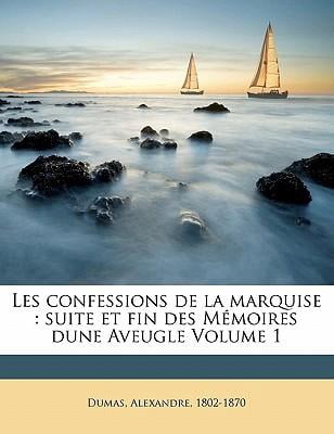 Les confessions de la marquise : Suite et fin des Mémoires dune Aveugle; Volume 1 (Paperback)