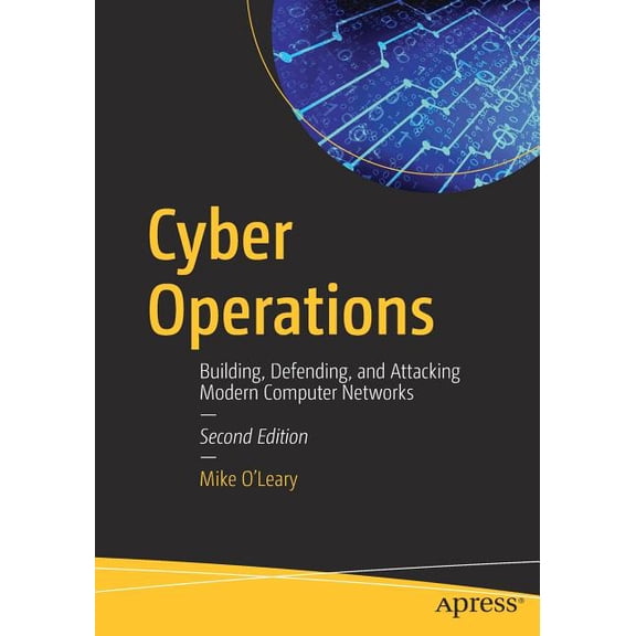 Cyber Operations: Building, Defending, and Attacking Modern Computer Networks, (Paperback)