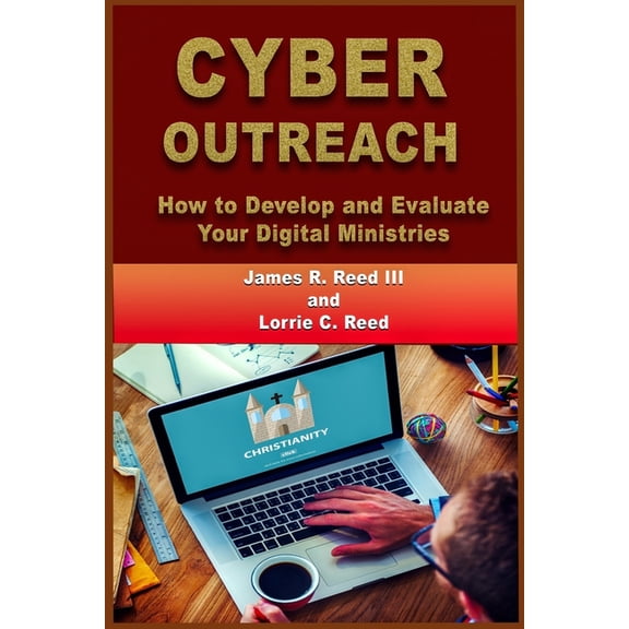 Cyber Outreach: How to Develop and Evaluate Your Digital Ministries (Paperback)