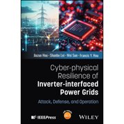 Cyber-Physical Resilience of Inverter-Interfaced Power Grids Attack, Defense, and Operation, Hardcover