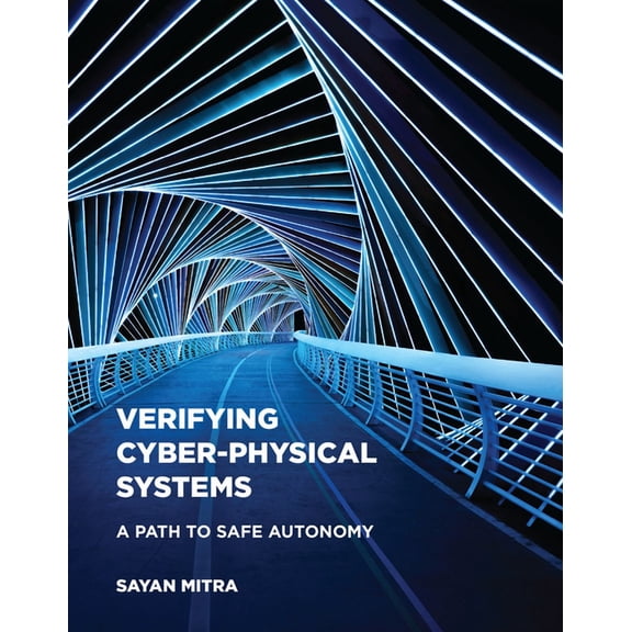 Cyber Physical Systems Verifying Cyber-Physical Systems: A Path to Safe Autonomy, (Hardcover)
