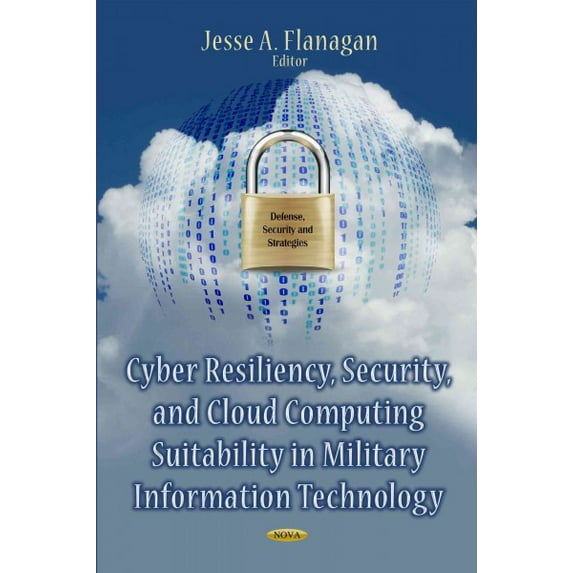 Cyber Resiliency, Security, and Cloud Computing Suitability in Military Information Technology