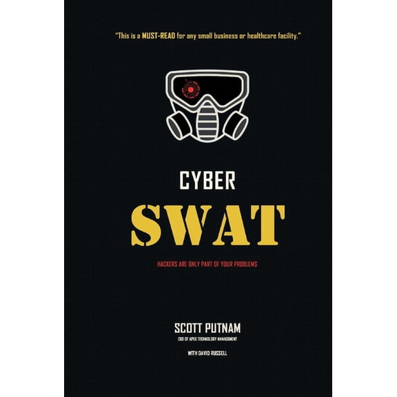 Cyber SWAT : Hackers are only part of your problems (Hardcover)