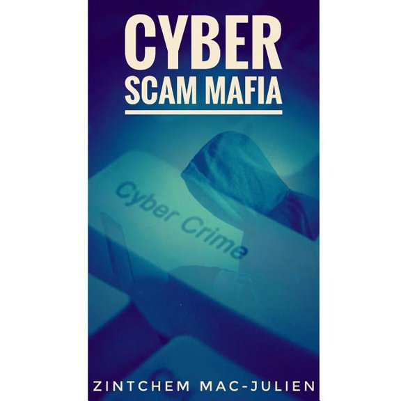 Cyber Scam Mafia: Cyber Scam Mafia: Cyber Scam (Paperback)