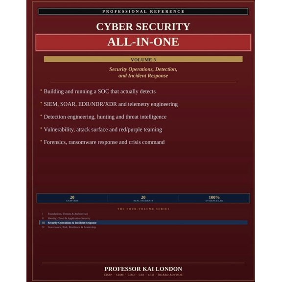 Cyber Security All-In-One Cyber Security All-in-One, Volume 3: Security Operations and Response: SOC, SIEM, SOAR, Detection Engineering, Threat Hu, Book 3, (Paperback)