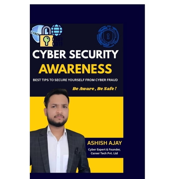 Cyber Security Awareness: Protect Yourself from Online Fraud & Digital Threats, (Paperback)
