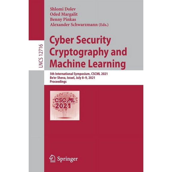 Cyber Security Cryptography and Machine Learning: 5th International Symposium, Cscml 2021, Be'er Sheva, Israel, July 8-9, (Paperback)