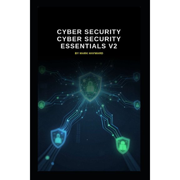 Cyber Security Cyber Security Essentials V2: Updated information from v1, (Paperback)