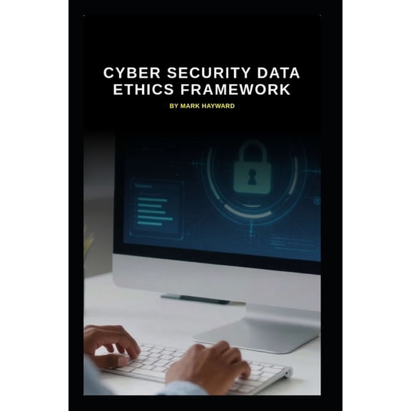 Series 10 Cyber Security Data Ethics Framework: Supporting responsible use of data and AI, (Paperback)