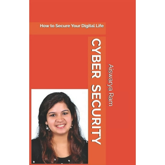 Cyber Security: How to Secure Your Digital Life, (Paperback)
