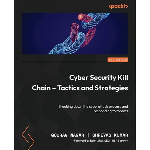 Cyber Security Kill Chain - Tactics and Strategies: Breaking down the cyberattack process and responding to threats, (Paperback)
