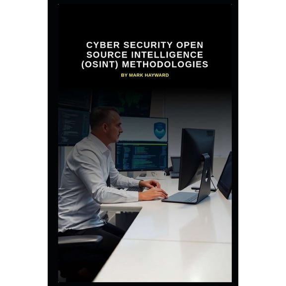 Cyber Security Series 6 Cyber Security Open Source Intelligence (OSINT) Methodologies, (Paperback)