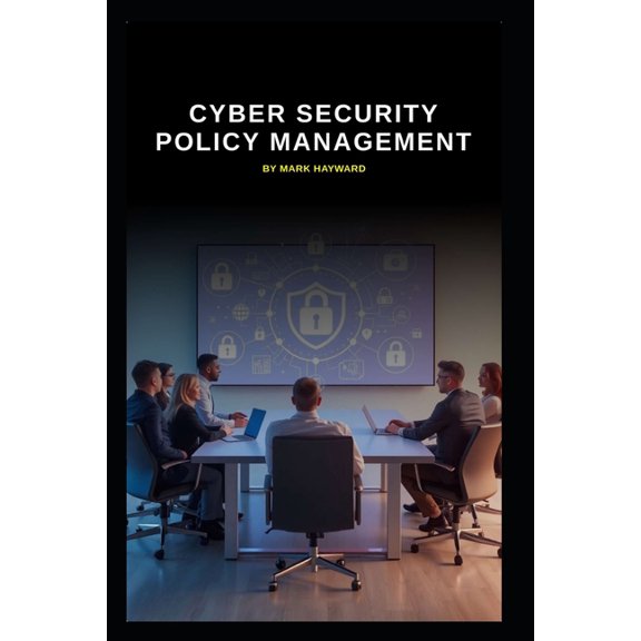 Cyber Security Series 6 Cyber Security Policy Management, (Paperback)