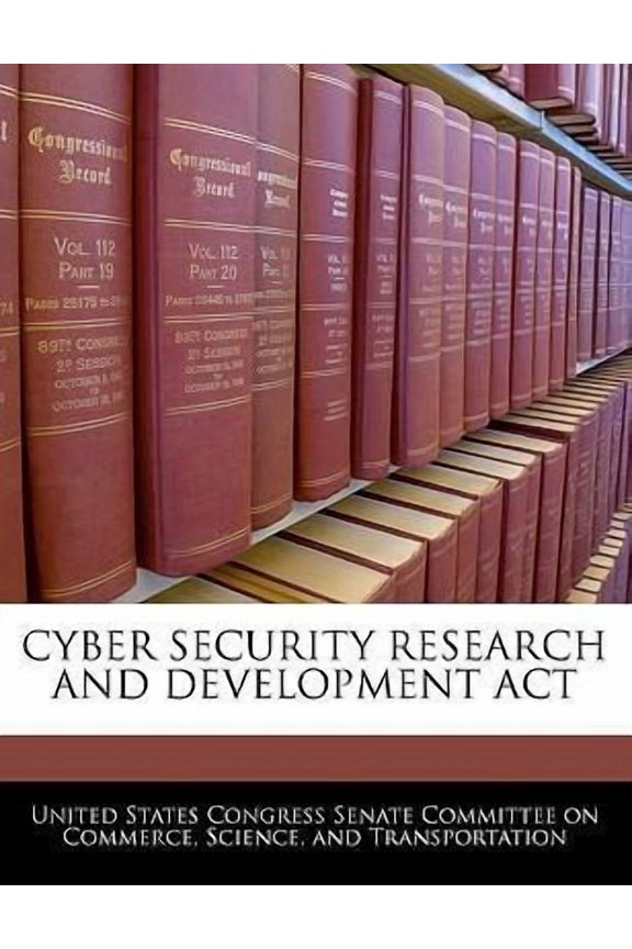 Cyber Security Research and Development ACT Paperback