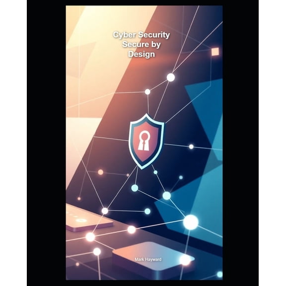 Cyber Security Series 4 Cyber Security Secure by Design, Book 1, (Paperback)