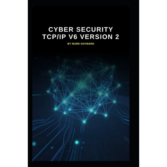 Cyber Security TCP/IP V6 version 2: An update from Version 1, (Paperback)