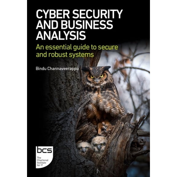 Cyber Security and Business Analysis: An Essential Guide to Secure and Robust Systems, (Paperback)