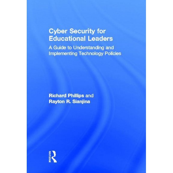 Cyber Security for Educational Leaders: A Guide to Understanding and Implementing Technology Policies, (Hardcover)