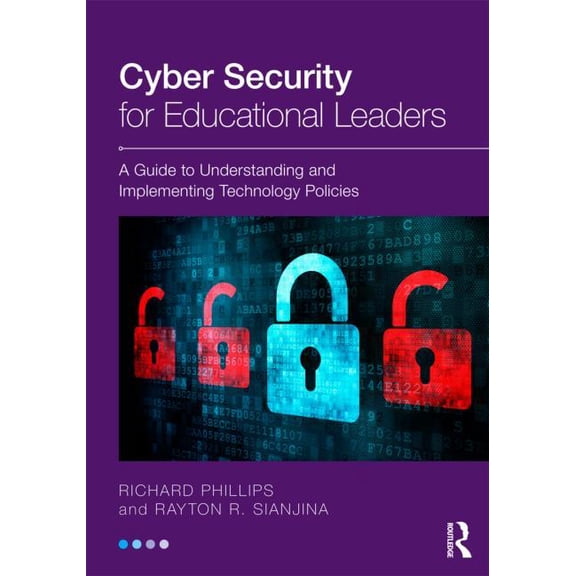 Cyber Security for Educational Leaders: A Guide to Understanding and Implementing Technology Policies, (Paperback)
