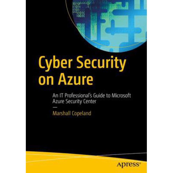 Pre-Owned Cyber Security on Azure: An It Professional's Guide to Microsoft Azure Security Center (Paperback) 1484227395 9781484227398
