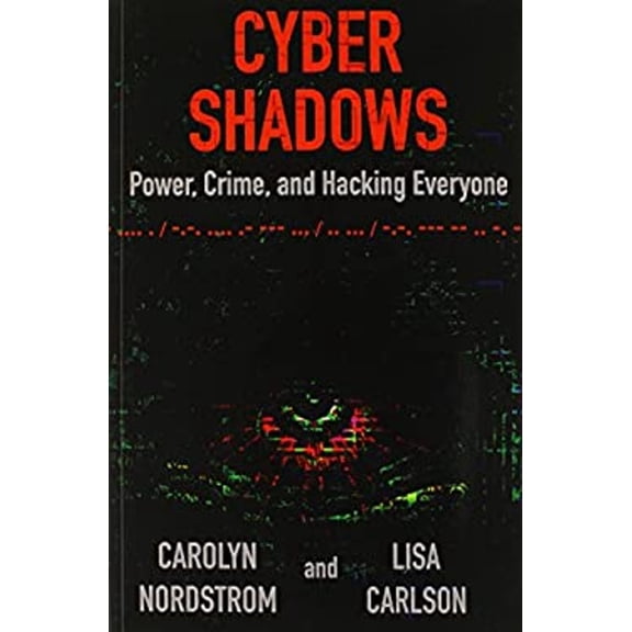 Pre-Owned Cyber Shadows: Power, Crime, and Hacking Everyone (Paperback) 0991245105 9780991245109