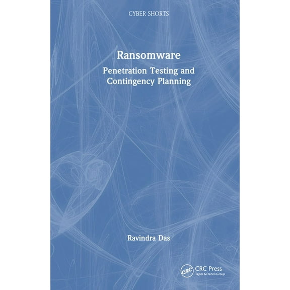 Cyber Shorts Ransomware: Penetration Testing and Contingency Planning, (Hardcover)