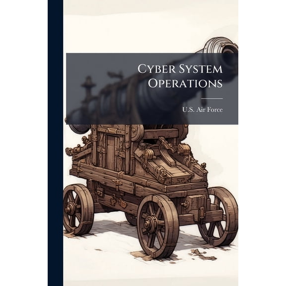 Cyber System Operations : Career Education and Training Plan (Paperback)