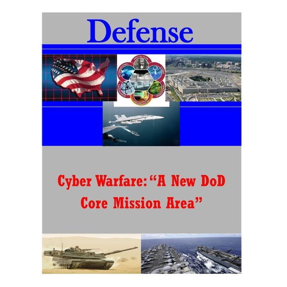 Cyber Warfare: A New Dod Core Mission Area
