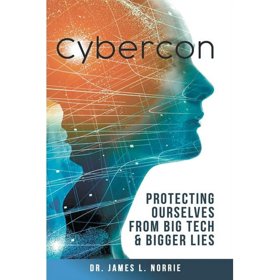 Cybercon: Protecting Ourselves from Big Tech & Bigger Lies