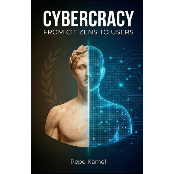 Cybercracy: From Citizens to Users, (Paperback)