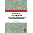 thumbnail image 1 of Cybernetic-Existentialism: Freedom, Systems, and Being-For-Others in Contemporary Arts and Performance, (Hardcover), 1 of 1