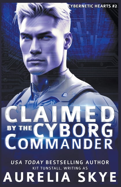 Cybernetic Hearts Claimed By The Cyborg Commander, Book 2, (Paperback ...