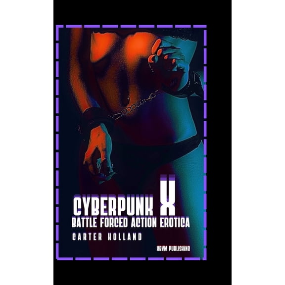 Cyberpunk X Warzone Cyberpunk X: Battle Forced Action Erotica, Book 3, (Paperback)