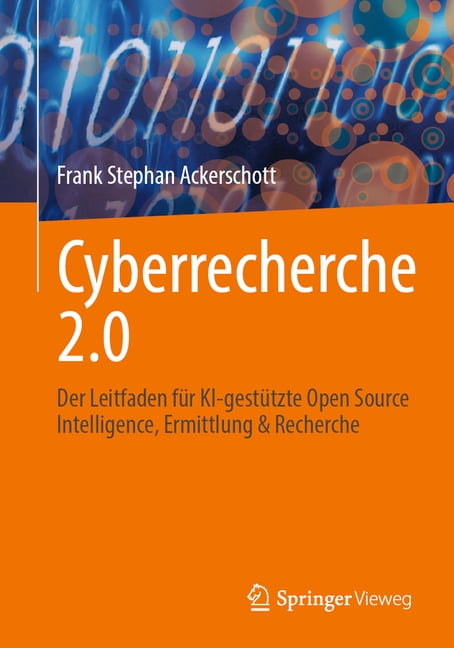 Cyberrecherche 2.0: Der Leitfaden Für Ki-Gestützte Open Source Intelligence, Ermittlung & Recherche, (Paperback)