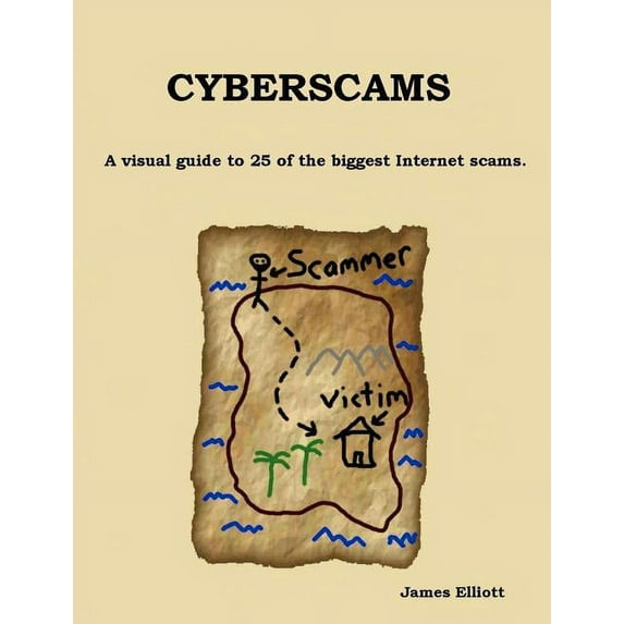 Cyberscams : A Visual Guide to 25 of the Biggest Internet Scams