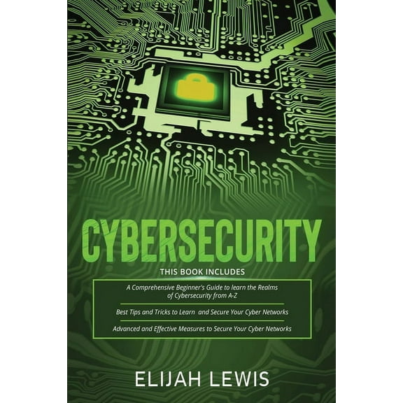 Cybersecurity: 3 in 1- Beginner's Guide+ Tips and tricks+ Advanced and Effective measures to secure your Cyber Networks (Paperback)