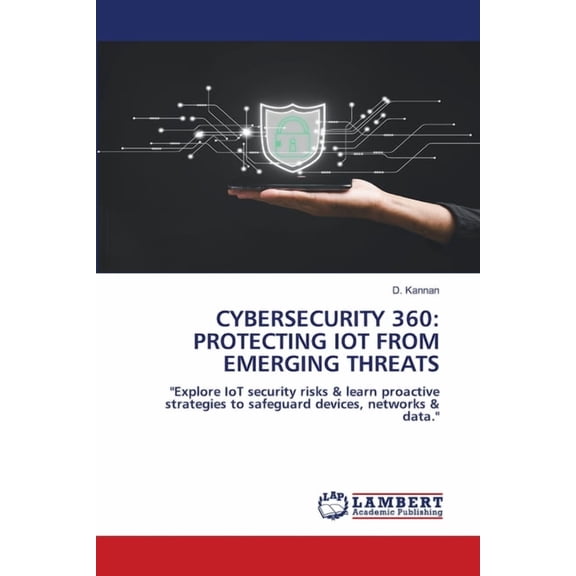Cybersecurity 360: Protecting Iot from Emerging Threats, (Paperback)