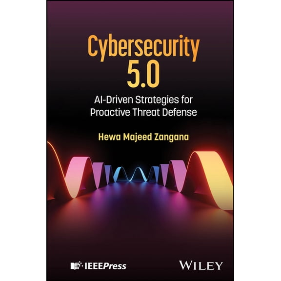 Cybersecurity 5.0: Ai-Driven Strategies for Proactive Threat Defense, (Hardcover)