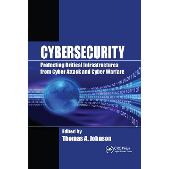 Pre-Owned Cybersecurity: Protecting Critical Infrastructures from Cyber Attack and Cyber Warfare (Paperback) 0367599368 9780367599362
