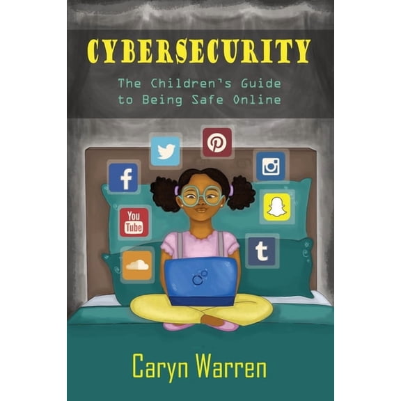 Cybersecurity: A Children's Guide to Being Safe Online, (Paperback)