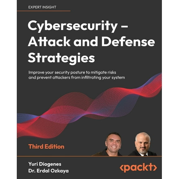 Cybersecurity - Attack and Defense Strategies - Third Edition: Improve your security posture to mitigate risks and prevent attackers from infiltrating your system (Paperback)