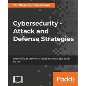 Cybersecurity - Attack and Defense Strategies: Infrastructure security with Red Team and Blue Team tactics, (Paperback)