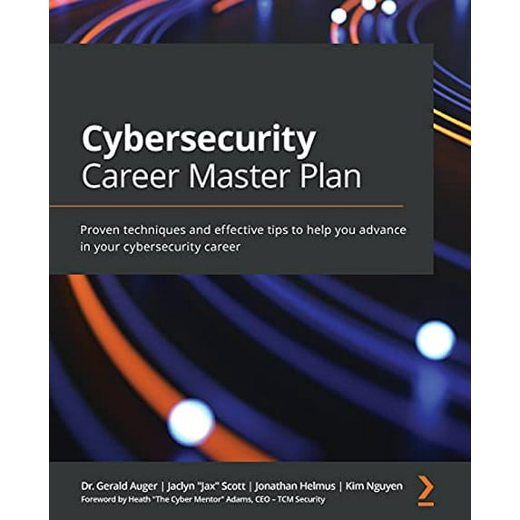 Pre-Owned Cybersecurity Career Master Plan: Proven techniques and effective tips to help you advance in your cybersecurity career (Paperback) 1801073562 9781801073561