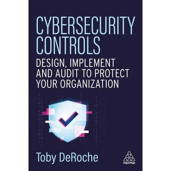 Cybersecurity Controls: Design, Implement and Audit to Protect Your Organization, (Hardcover)