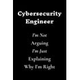thumbnail image 1 of Cybersecurity Engineer I'm Not Arguing I'm Just Explaining Why I'm Right (Paperback), 1 of 1