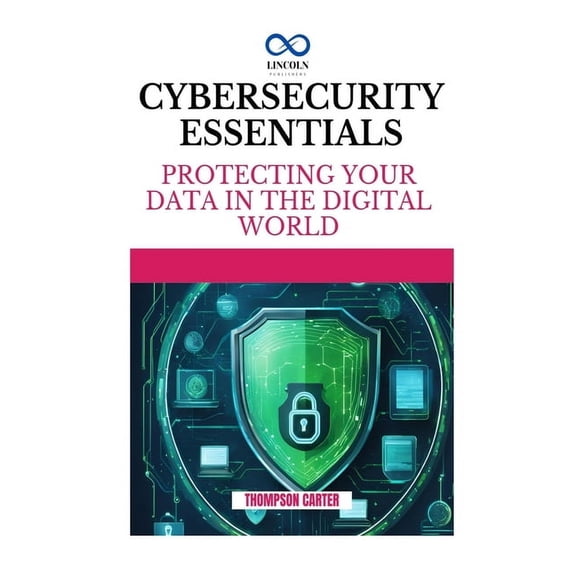 Cybersecurity Essentials: Protecting Your Data in the Digital World, (Paperback)