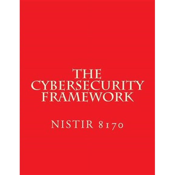 Cybersecurity Framework : Draft Nistir 8170